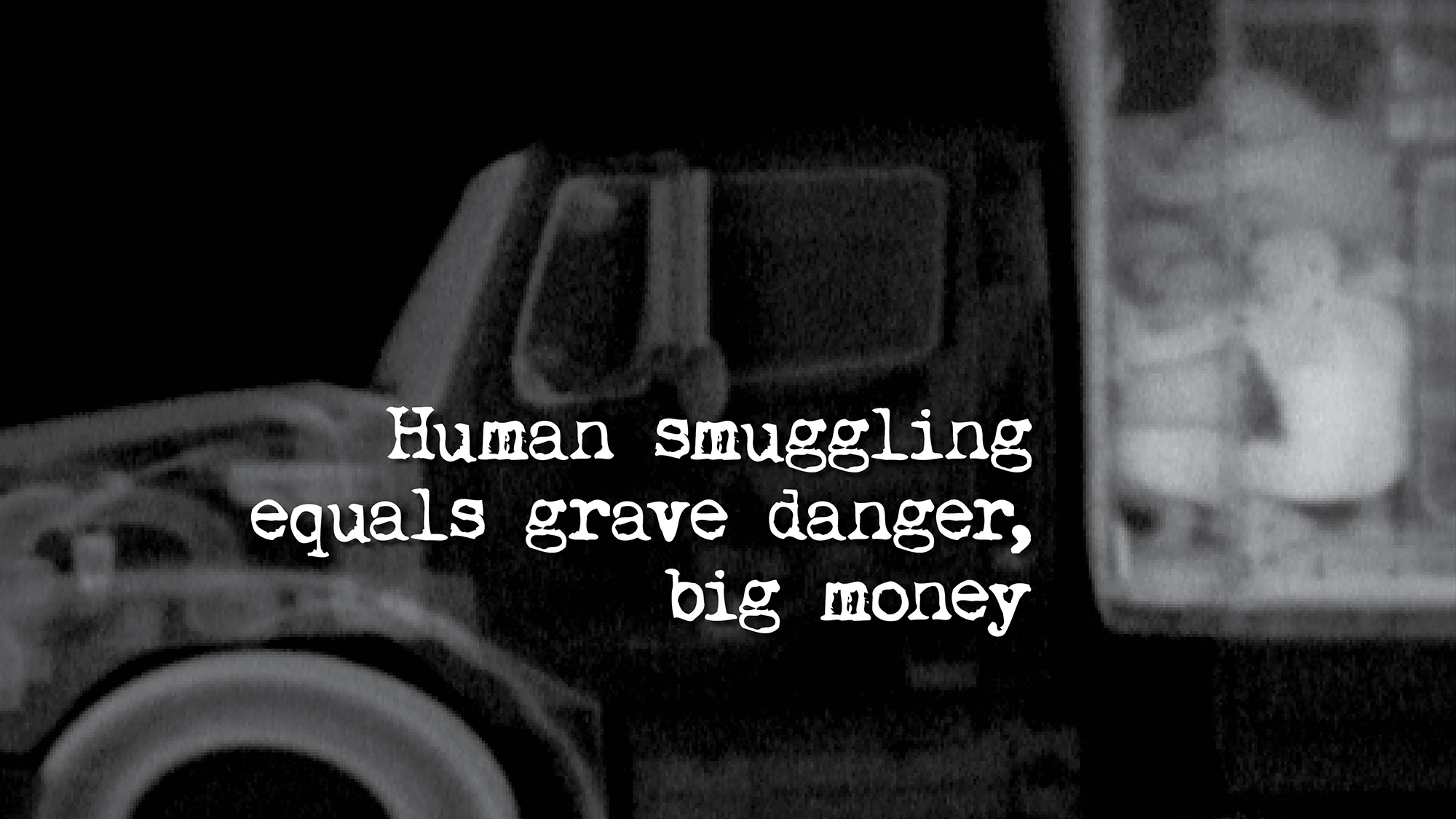 Human smuggling equals grave danger, big money