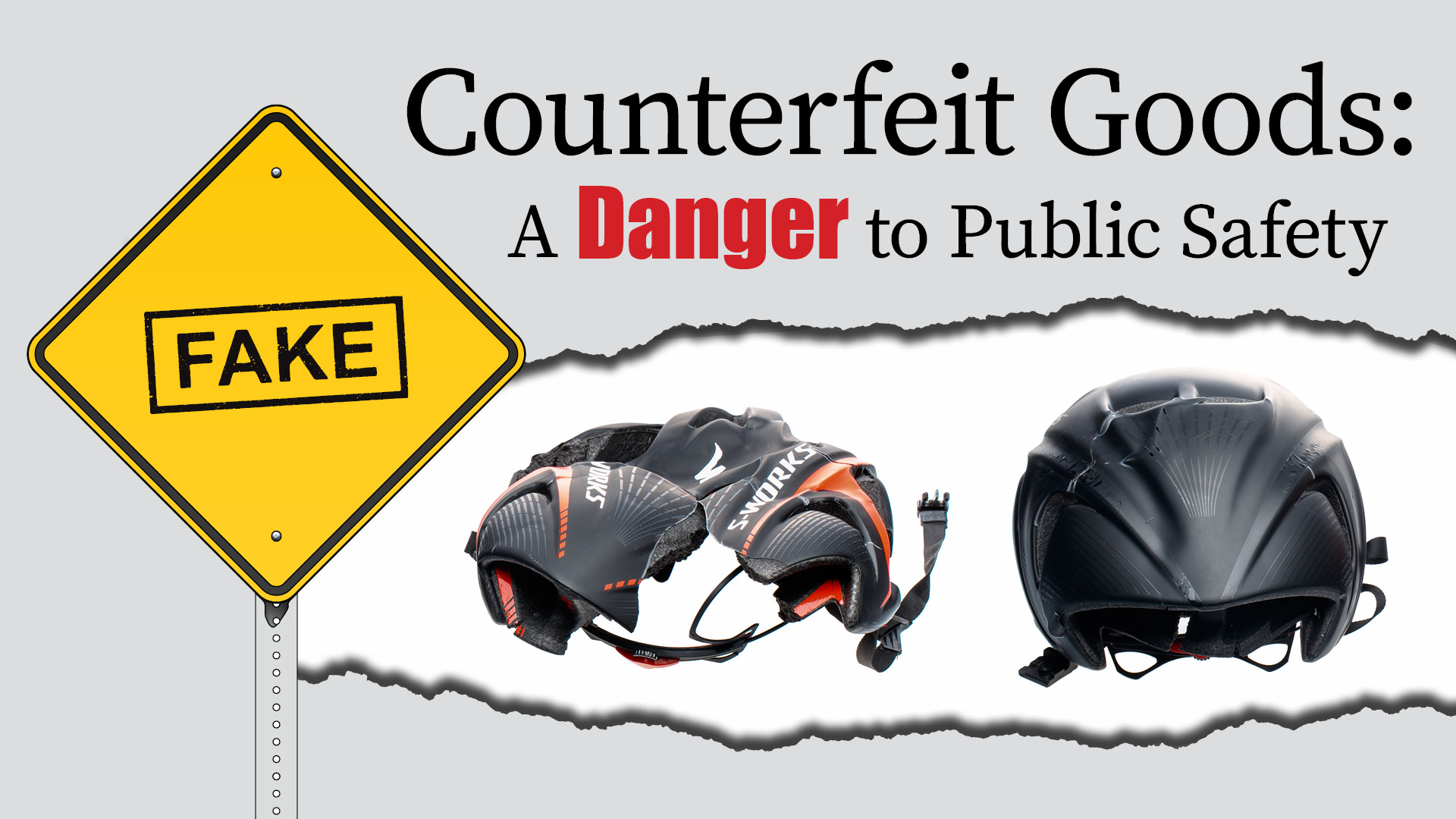 Counterfeit Goods: A Danger to Public Safety