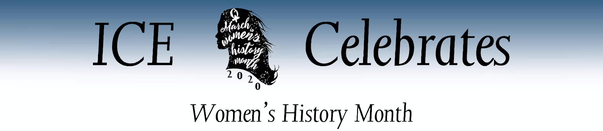 ICE celebrates Women's History Month ICE celebrates Women's History Month
