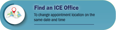 Find an ICE Office: to change appointment location on the same date and time