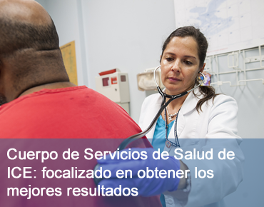 Cuerpo de Servicios de Salud de ICE: focalizado en obtener los mejores resultados