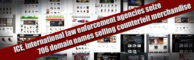 ICE, international law enforcement agencies seize 706 domain names selling counterfeit merchandise